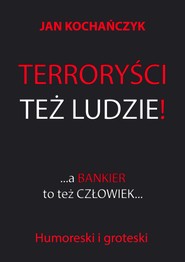 Terroryści też ludzie!