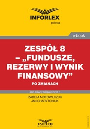 Zespół 8 – „Fundusze, rezerwy i wynik finansowy” po zmianach