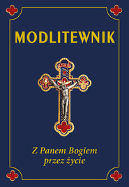 Modlitewnik. Z Panem Bogiem przez życie