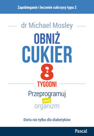 Obniż cukier w 8 tygodni. Przeprogramuj swój organizm