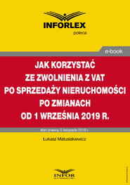 Jak korzystać ze zwolnienia z VAT przy sprzedaży nieruchomości po zmianach od 1 września 2019 r.