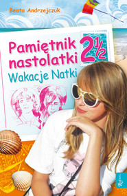 Pamiętnik nastolatki 2 1/2. Wakacje Natki