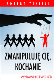 Zmanipuluję cię. kochanie