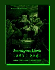 Starożytna Litwa. Ludy i bogi