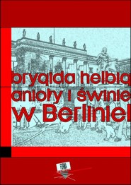 Anioły i świnie. W Berlinie!!