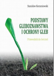 Podstawy gleboznawstwa i ochrony gleb. Przewodnik do ćwiczeń