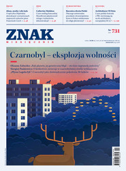 Miesięcznik ZNAK nr 731 (4/2016): Czarnobyl - eksplozja wolności