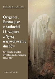Orygenes, Eustacjusz z Antiochii i Grzegorz z Nyssy o wywoływaniu duchów