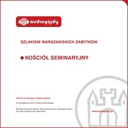 Kościół Seminaryjny. Szlakiem warszawskich zabytków