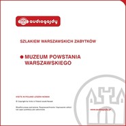 Muzeum Powstania Warszawskiego. Szlakiem warszawskich zabytków