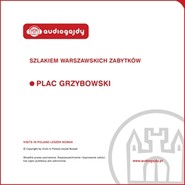 Plac Grzybowski. Szlakiem warszawskich zabytków