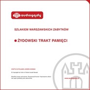 Żydowski Trakt Pamięci. Szlakiem warszawskich zabytków