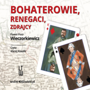 Bohaterowie, renegaci, zdrajcy