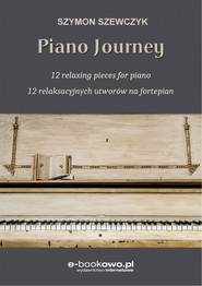 Piano journey 12 relaksacyjnych utworów na fortepian