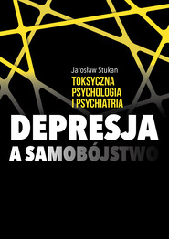Toksyczna psychologia i psychiatria. Depresja a samobójstwo