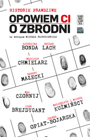 Opowiem Ci o zbrodni. Historie prawdziwe