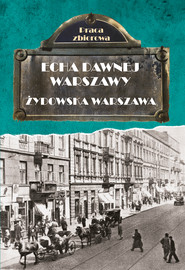 Echa dawnej Warszawy. Żydowska Warszawa