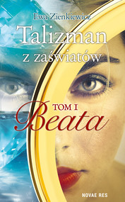 Talizman z zaświatów. Tom I. Beata
