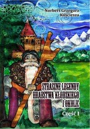 Straszne legendy Hrabstwa Kłodzkiego i okolic