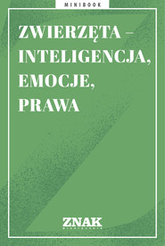 Zwierzęta – inteligencja, emocje, prawa