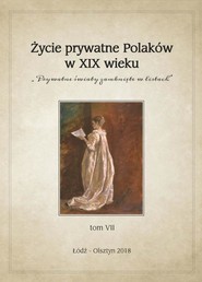 Życie prywatne Polaków w XIX wieku Tom 7