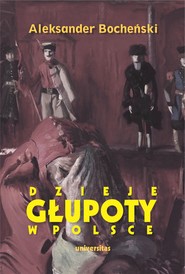 Dzieje głupoty w Polsce.