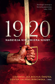 1920. Nadzieja nie umiera nigdy