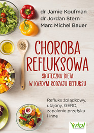 Choroba refluksowa – skuteczna dieta w każdym rodzaju refluksu. Refluks żołądkowy, utajony, GERD, zapalenie przełyku i inne