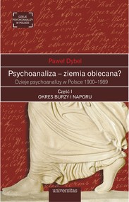 Psychoanaliza – ziemia obiecana? Dzieje psychoanalizy w Polsce 1900-1989