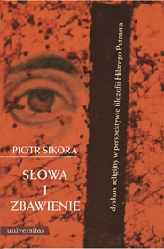 Słowa i zbawienie. Dyskurs religijny w perspektywie filozofii Hilarego Putnama