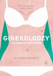 Ginekolodzy. Tajemnice gabinetów