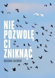 Nie pozwolę ci zniknąć