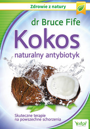 Kokos – naturalny antybiotyk. Skuteczne terapie na powszechne schorzenia
