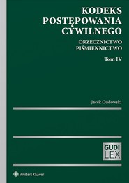 Kodeks postępowania cywilnego. Orzecznictwo. Piśmiennictwo. Tom IV (pdf)