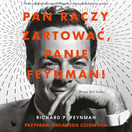 Pan raczy żartować, panie Feynman! Przypadki ciekawego człowieka