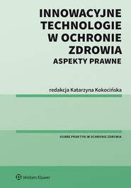 Innowacyjne technologie w ochronie zdrowia. Aspekty prawne (pdf)