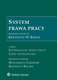 System prawa pracy. Tom III. Indywidualne prawo pracy. Część szczegółowa (pdf)
