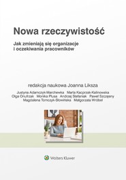 Nowa rzeczywistość. Jak zmieniają się organizacje i oczekiwania pracowników (pdf)