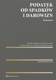 Podatek od spadków i darowizn. Komentarz (pdf)