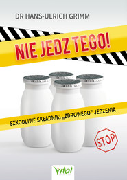 Nie jedz tego! Szkodliwe składniki „zdrowego” jedzenia
