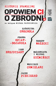 Opowiem ci o zbrodni. Historie prawdziwe