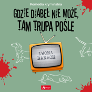Gdzie diabeł nie może, tam trupa pośle