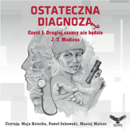 Ostateczna diagnoza. Część I: Drugiej szansy nie będzie