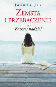 Zemsta i przebaczenie. Tom 5 Bezkres nadziei