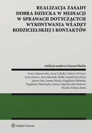 Realizacja zasady dobra dziecka w mediacji w sprawach dotyczących wykonywania władzy rodzicielskiej i kontaktów (pdf)