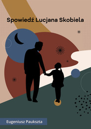 Spowiedź Lucjana Skobiela