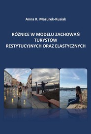 Różnice w modelu zachowań turystów restytucyjnych oraz elastycznych