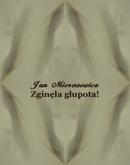 Zginęła głupota! Powieść z niedalekiej przyszłości