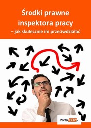 Środki prawne inspektora pracy – jak skutecznie im przeciwdziałać