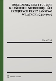 Roszczenia restytucyjne właścicieli nieruchomości przejętych przez państwo w latach 1944–1989 (pdf)